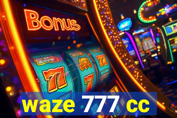 waze 777 cc